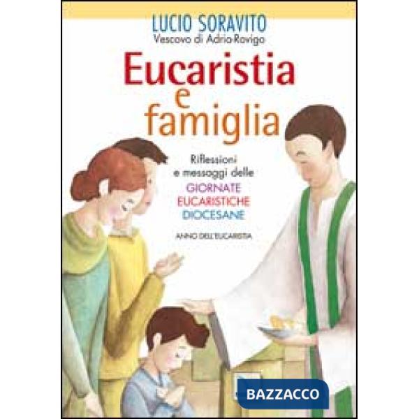 Eucaristia e famiglia. Riflessioni e messaggi delle Giornate Eucaristiche Diocesane. Anno dell'Eucarestia