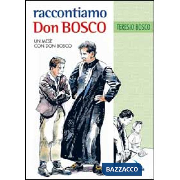 Raccontiamo Don Bosco. Un mese con Don Bosco