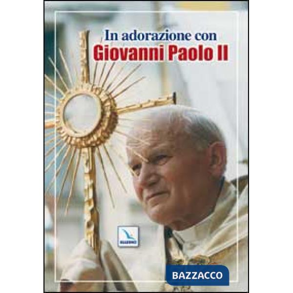 In adorazione con Giovanni Paolo II