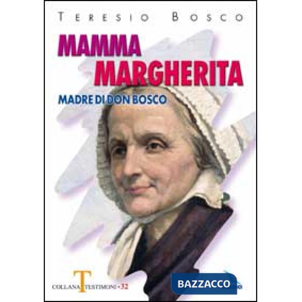 Mamma Margherita. Madre di Don Bosco