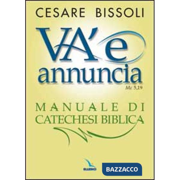 «Va' e annuncia» (Mc5,19) Manuale di catechesi biblica