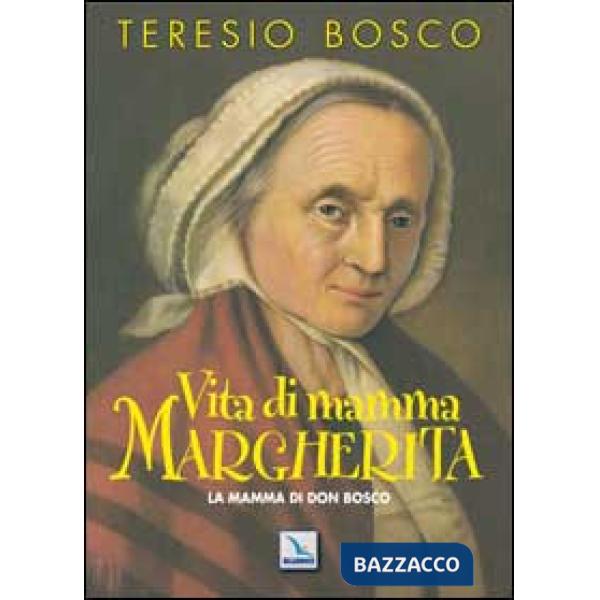 Vita di mamma Margherita. La mamma di Don Bosco