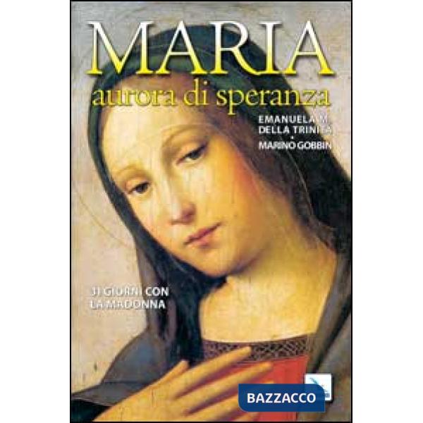 Maria, aurora di speranza. 31 giorni con la Madonna