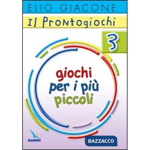Prontogiochi (Il). Vol. 3: Giochi per i più piccoli