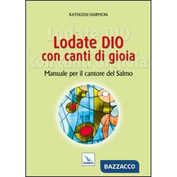 Lodate Dio con canti di gioia. Manuale per il cantore del salmo