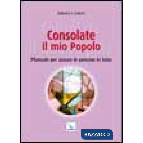 Consolate il mio popolo. Manuale per aiutare le persone in lutto