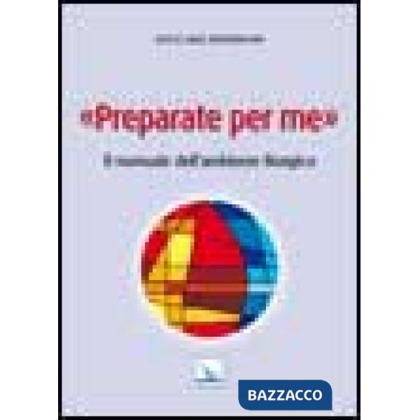 Preparate per me. Il manuale dell'ambiente liturgico