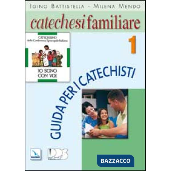 Catechesi familiare. Guida per i catechisti. Vol. 1