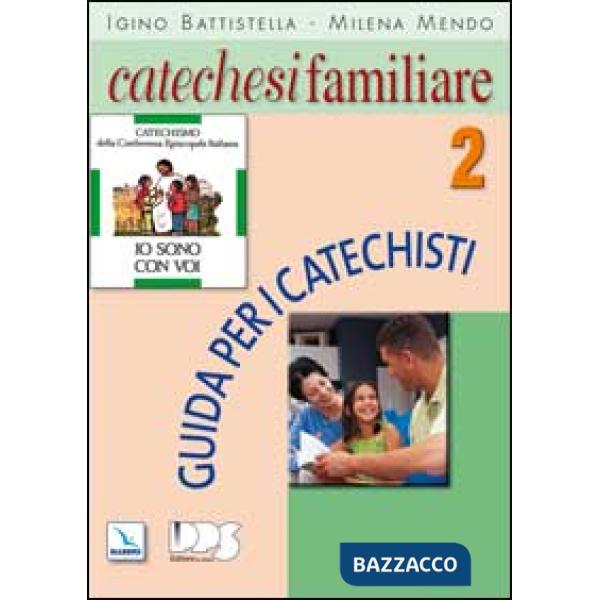 Catechesi familiare. Guida per i catechisti. Vol. 2