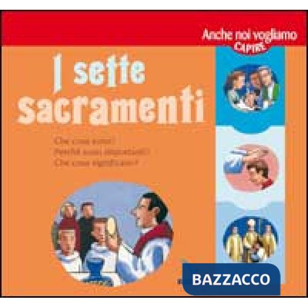 Sette Sacramenti. Presentati ai bambini e ai ragazzi (I)