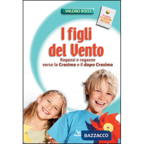 Figli del vento. Ragazzi e ragazze verso la cresima e il dopo-cresima (I)