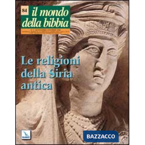 Mondo della Bibbia (2006) (Il). Vol. 4: Le religioni della Siria antica