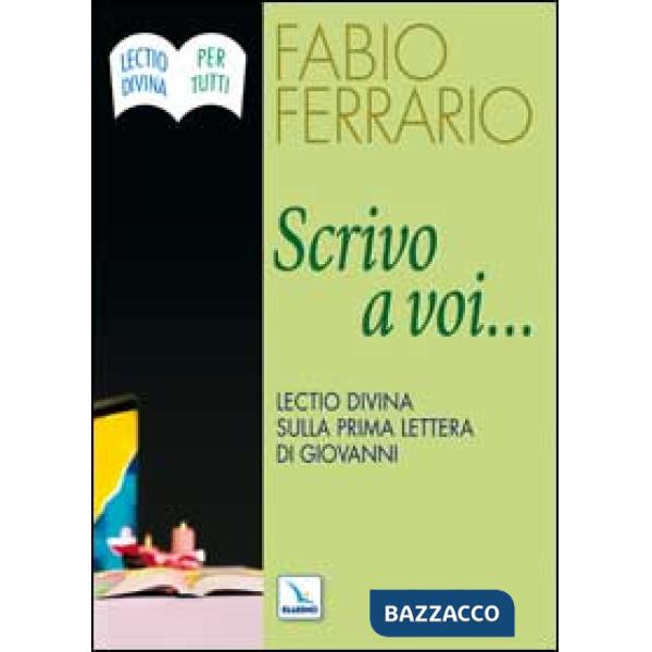 Scrivo a voi.... Lectio Divina sulla Prima Lettera di Giovanni