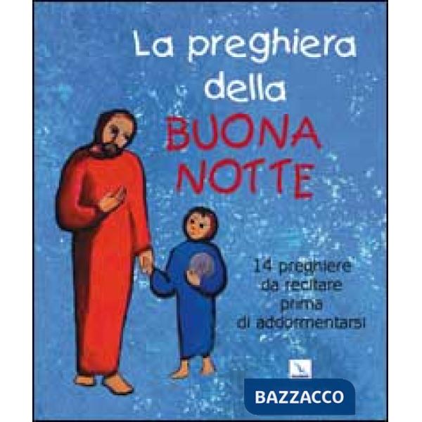 Preghiera della buona notte. 14 preghiere da recitare prima di addormentarsi (La)