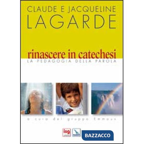 Rinascere in catechesi. La pedagogia della parola