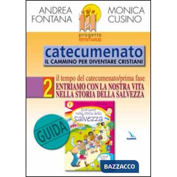 Progetto Emmaus. Catecumenato. Vol. 2: Entriamo nella storia della salvezza. Guida