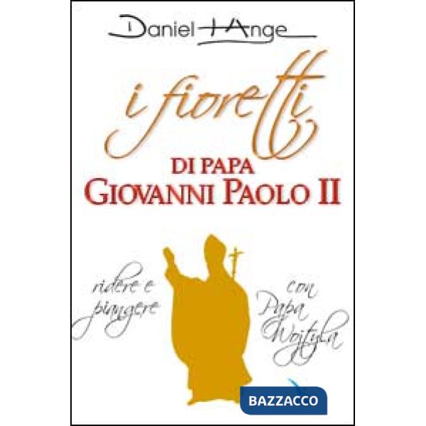Fioretti di papa Giovanni Paolo II. Ridere e piangere con papa Wojtyla (I)