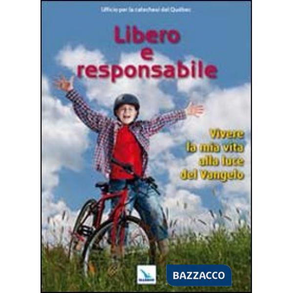 Libero e responsabile. Testo. Vivere la mia vita alla luce del Vangelo