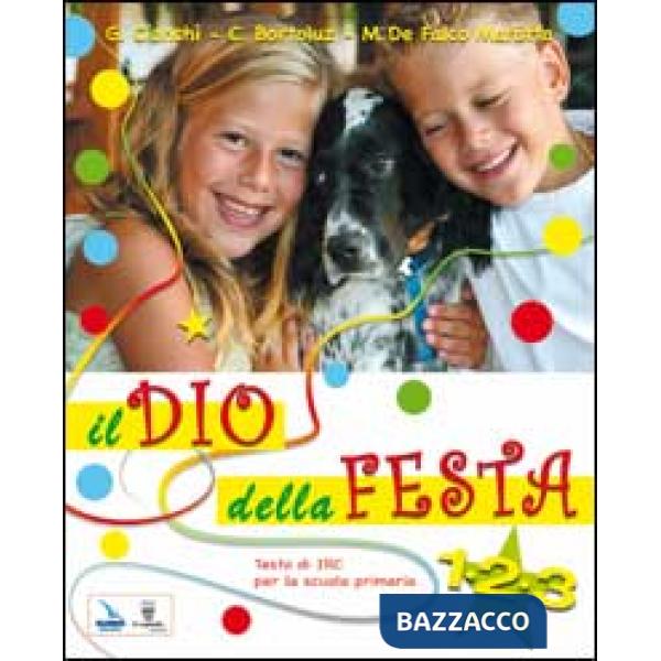 DIO DELLA FESTA. CON ESPANSIONE ONLINE. PER LA 1, 2 E 3 CLASSE ELEM