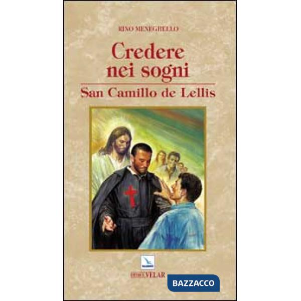 Credere nei sogni. San Camillo de Lellis