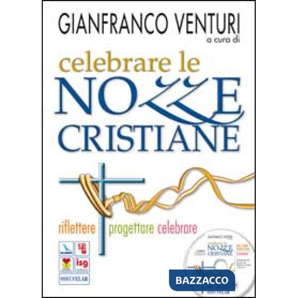 Celebrare le nozze cristiane. Riflettere progettare celebrare. Con CD-ROM