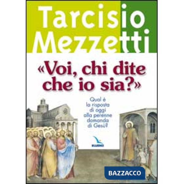 «Voi, chi dite che io sia?». Qual è la risposta di oggi alla perenne domanda di Gesù?