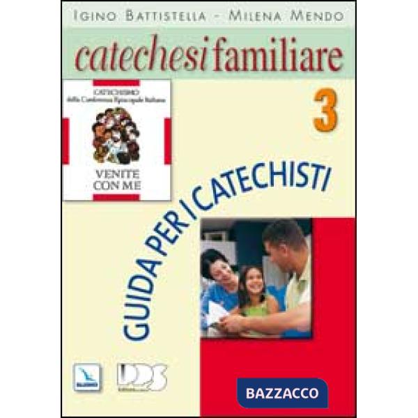 Catechesi familiare. Guida per i catechisti. Vol. 3