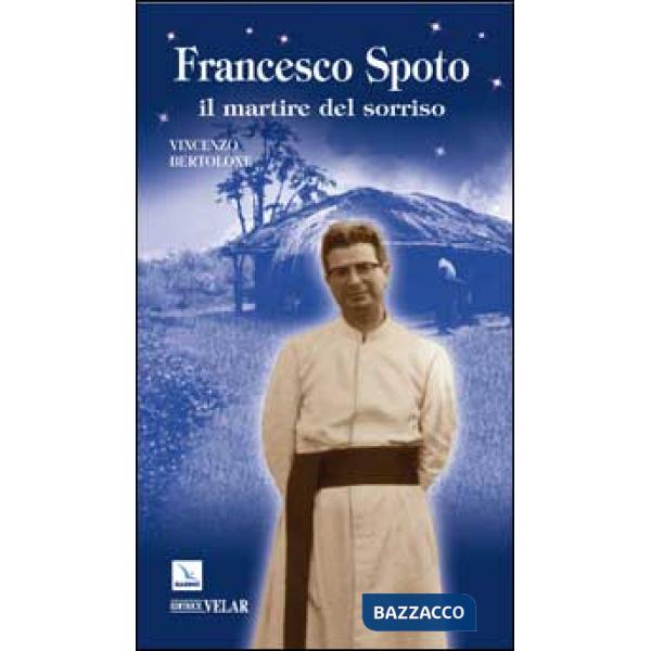 Francesco Spoto. Il martire del sorriso