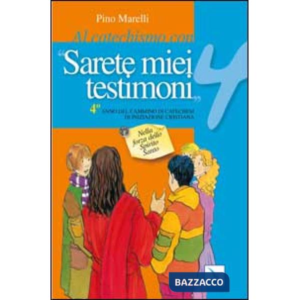 Al catechismo con «Sarete miei testimoni».Quaderno laboratorio per il cammino di catechesi. Vol. 4: Nella forza dello Spirito Sa