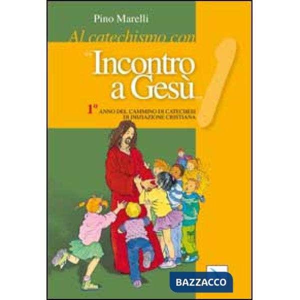 Al catechismo con «Incontro a Gesù». 1° anno del cammino di iniziazione cristiana