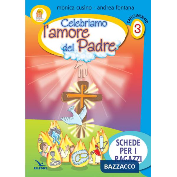 Progetto Emmaus. Catecumenato. Celebriamo l'amore del Padre. Schede per i ragazzi