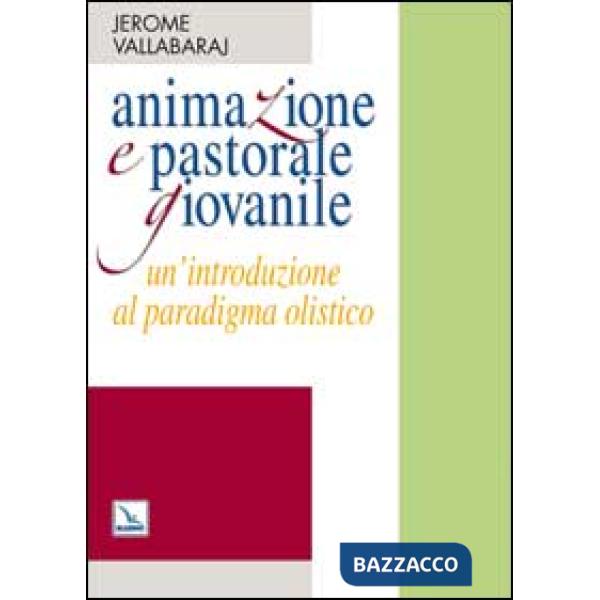 Animazione e pastorale giovanile. Un'introduzione al paradigma olistico