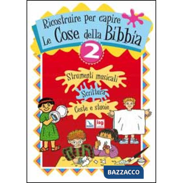 Ricostruire per capire le cose della Bibbia. Vol. 2