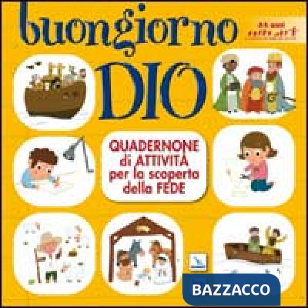 Buongiorno Dio. Quadernone di attività per la scoperta della fede