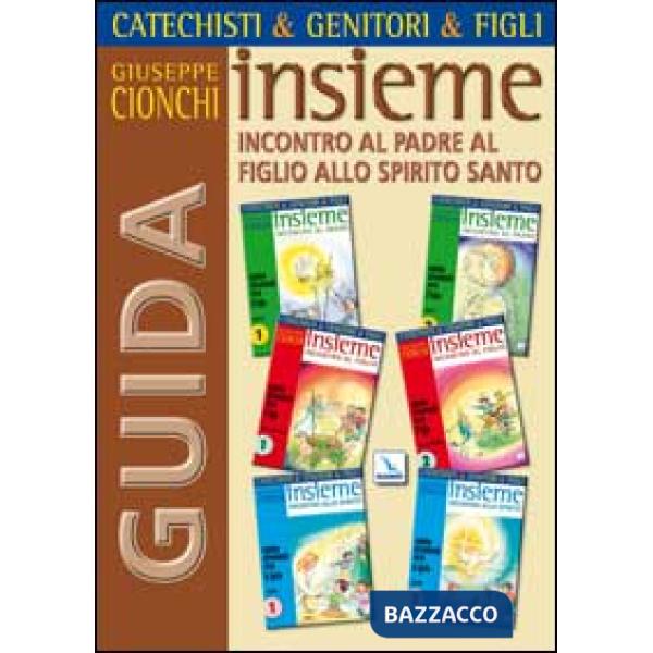 Catechisti & genitori & figli. Insieme incontro al Padre, al Figlio, allo Spirito Santo. Cammino catecumenale. Guida