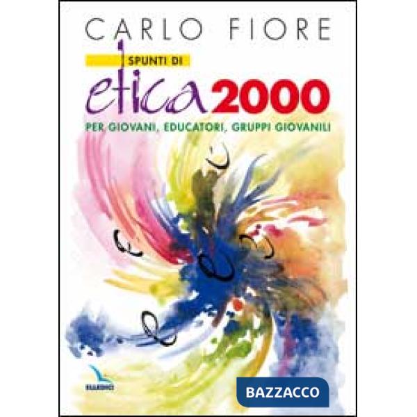 Spunti di etica 2000. Per giovani, educatori, gruppi giovanili