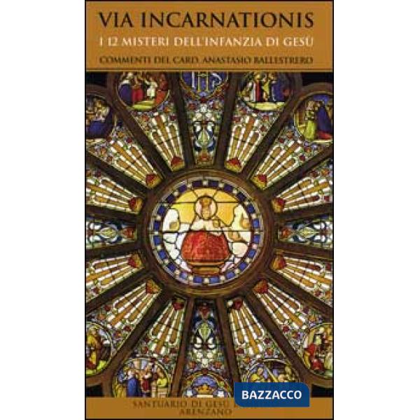 Via Incarnationis. I 12 misteri dell'infanzia di Gesù