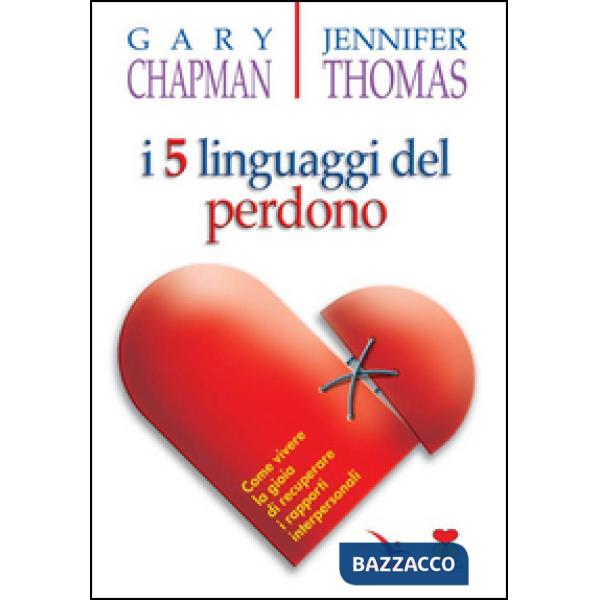 Cinque linguaggi del perdono. Come vivere la gioia di recuperare i rapporti interpersonali (I)