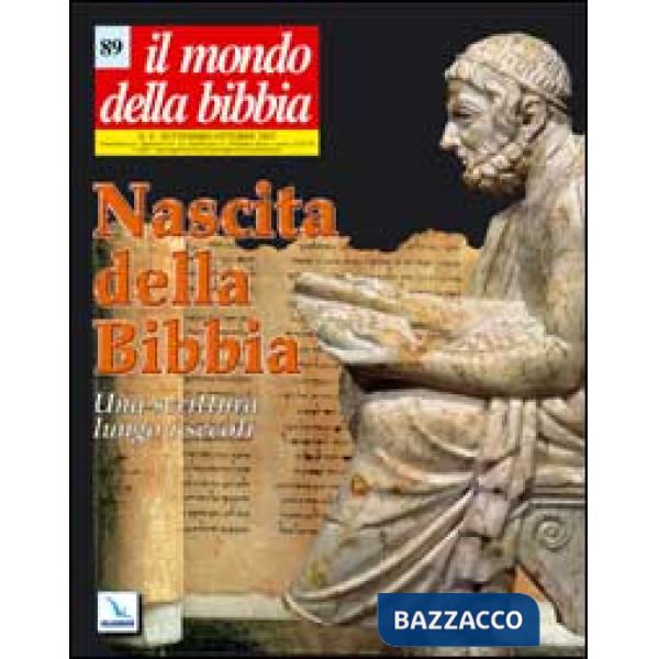 Mondo della Bibbia (2007) (Il). Vol. 4: Nascita della Bibbia. Una scrittura lungo i secoli