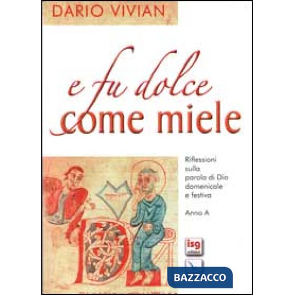 E fu dolce come miele. Riflessioni sulla Parola di Dio domenicale e festiva. Anno A