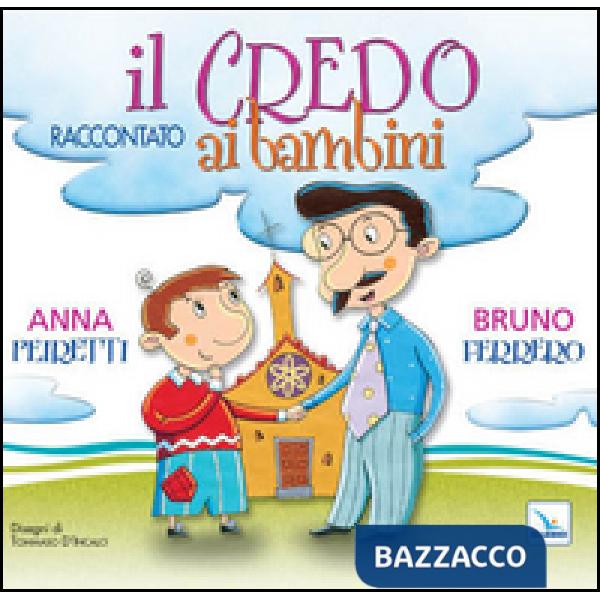 Credo raccontato ai bambini. Ediz. illustrata (Il)