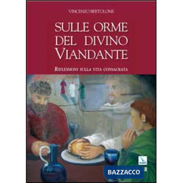 Sulle orme del divino viandante. Riflessioni sulla vita consacrata