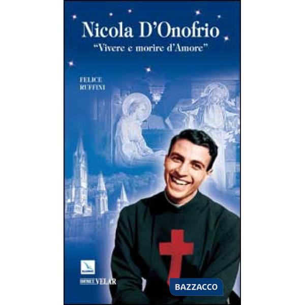 Nicola D'Onofrio. «Vivere e morire d'amore»