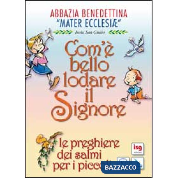 Com'è bello lodare il Signore. Le preghiere dei salmi per i piccoli