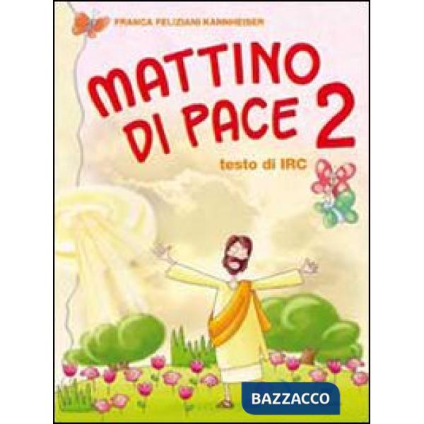 MATTINO DI PACE. TESTO DI IRC. PER LA 2 CLASSE ELEMENTARE