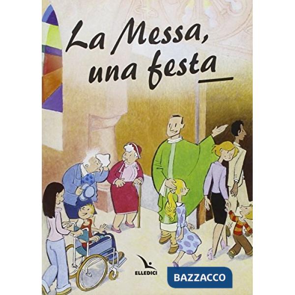 Messa, una festa. Ediz. illustrata (La)