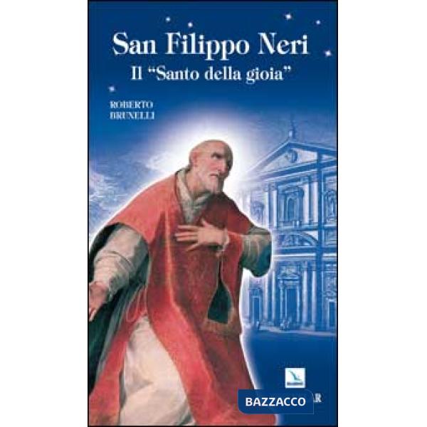 San Filippo Neri. Il «santo della gioia»