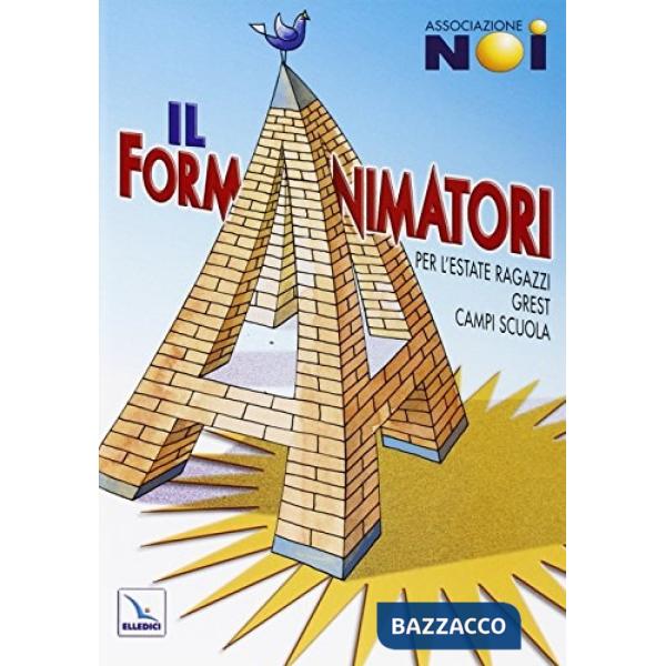 Formanimatori (Il). Vol. 1: Per l'Estate ragazzi, Grest, campi scuola