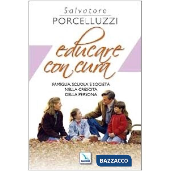 Educare con cura. Famiglia, scuola e società nella crescita della persona