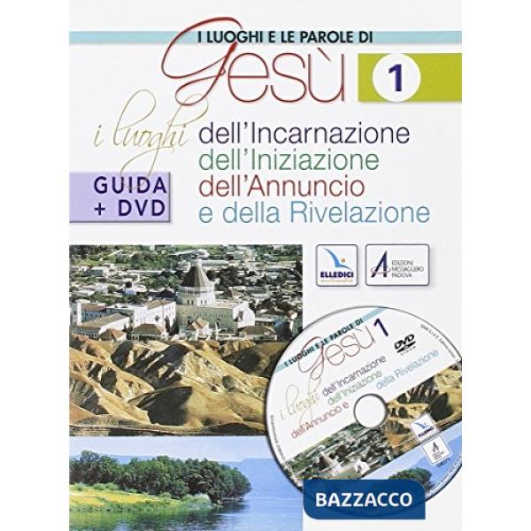Luoghi e le parole di Gesù. Con DVD (I). Vol. 1: I luoghi dell'Incarnazione, Iniziazione, Annuncio e Rivelazione